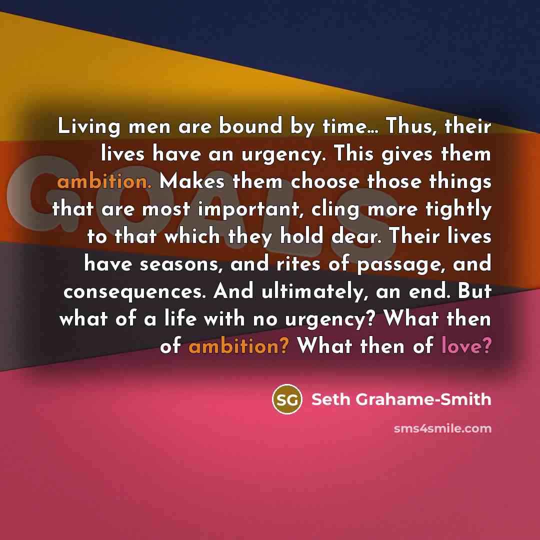 “Living men are bound by time... Thus, their lives have…” quote by Seth Grahame-Smith