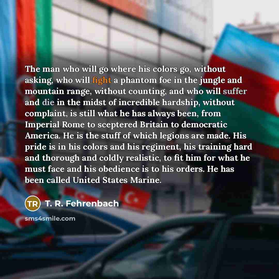 “The man who will go where his colors go, without…” quote by T. R. Fehrenbach