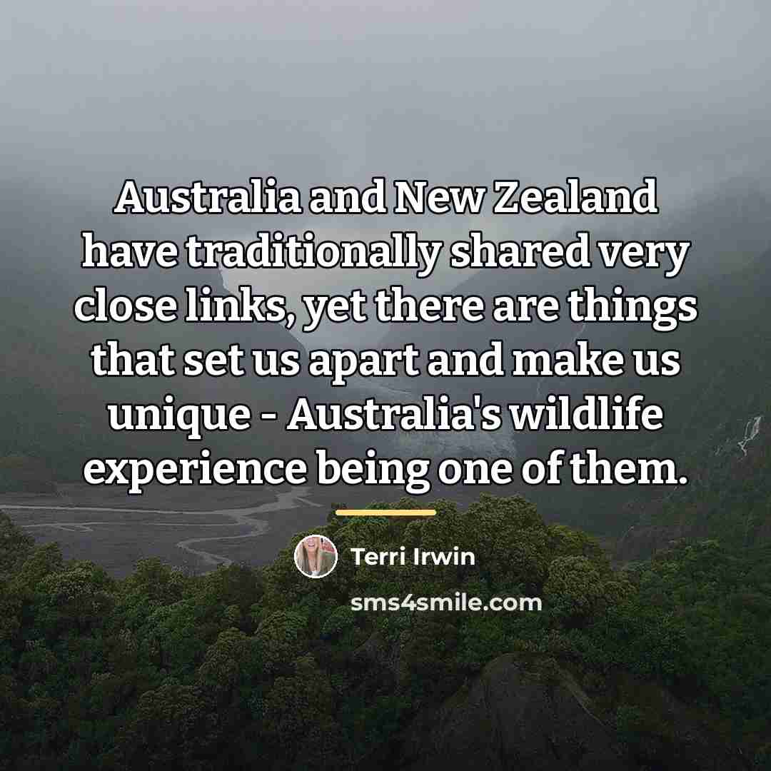 “Australia and New Zealand have traditionally shared very close links,…” quote by Terri Irwin