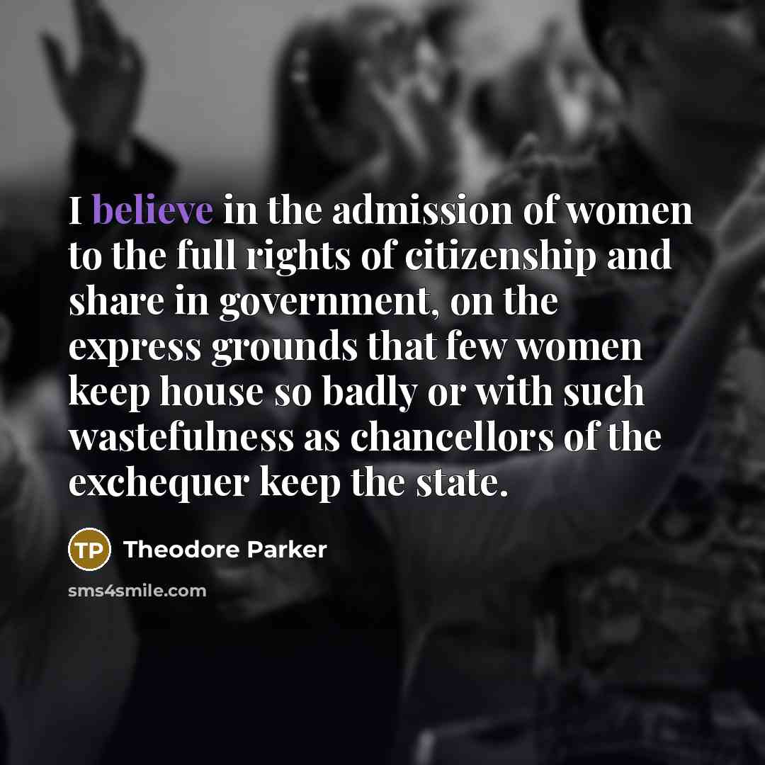 “I believe in the admission of women to the full…” quote by Theodore Parker
