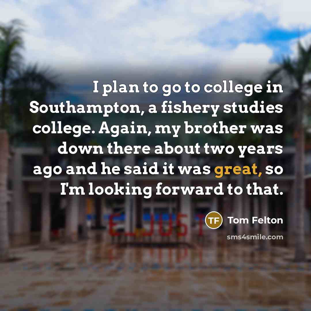 “I plan to go to college in Southampton, a fishery…” quote by Tom Felton