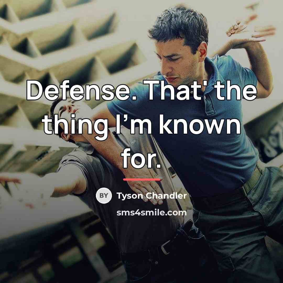 “Defense. That' the thing I'm known for.…” quote by Tyson Chandler