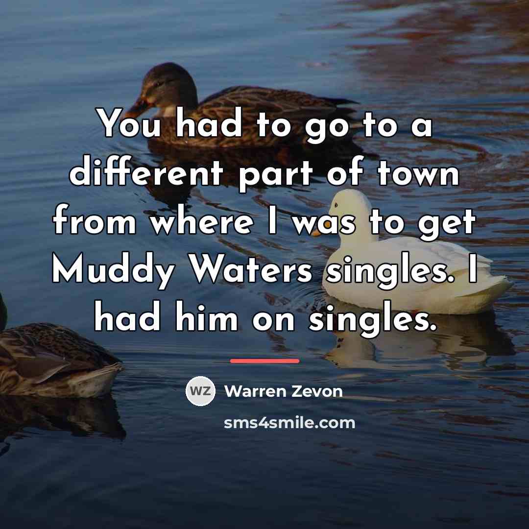 “You had to go to a different part of town…” quote by Warren Zevon