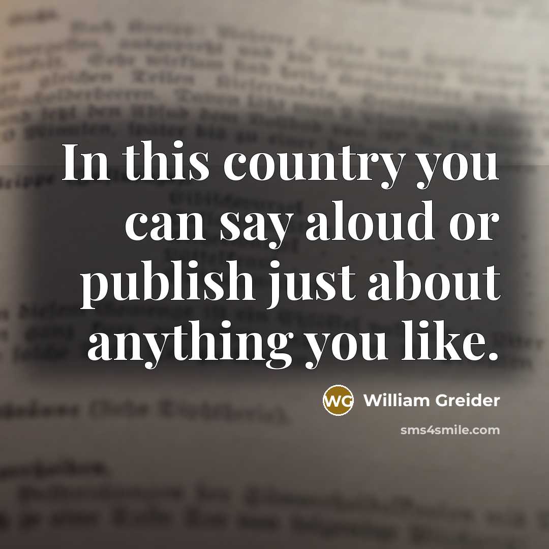 “In this country you can say aloud or publish just…” quote by William Greider