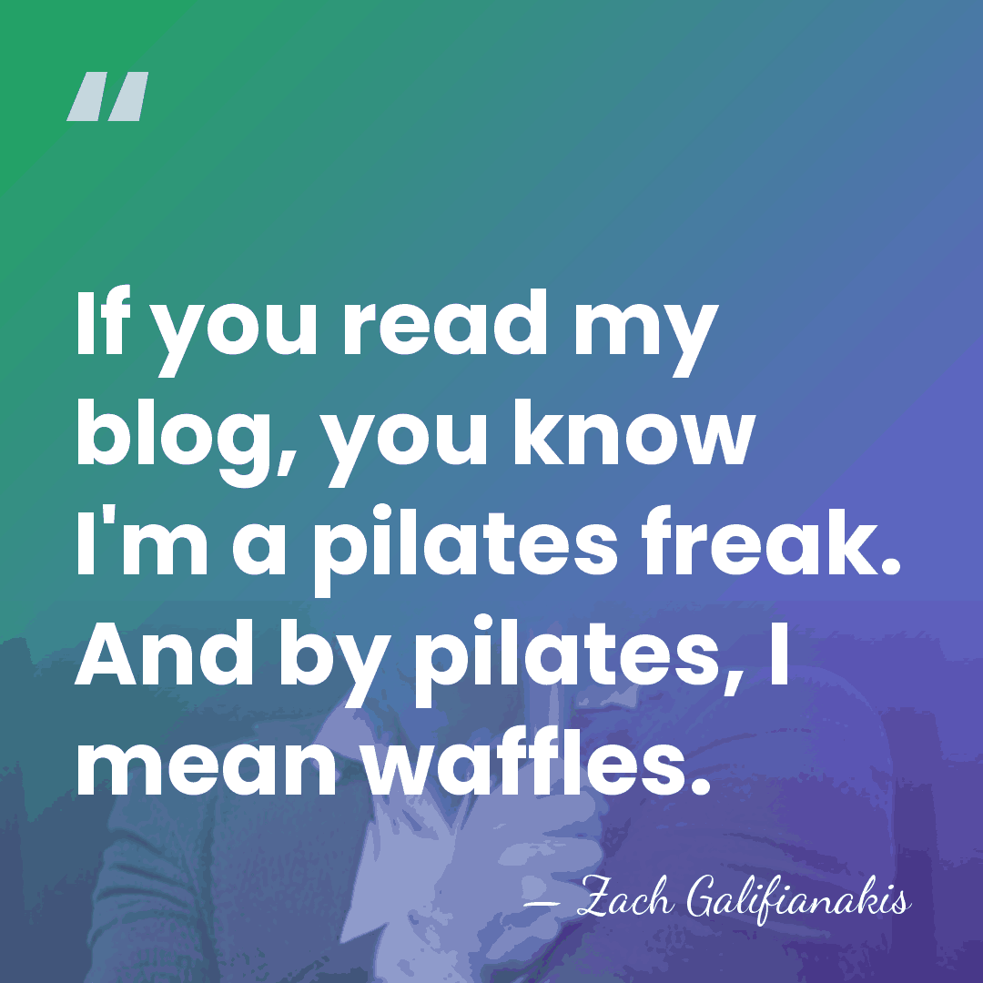 If you read my blog, you know I'm a pilates freak. And&hellip; - Zach Galifianakis