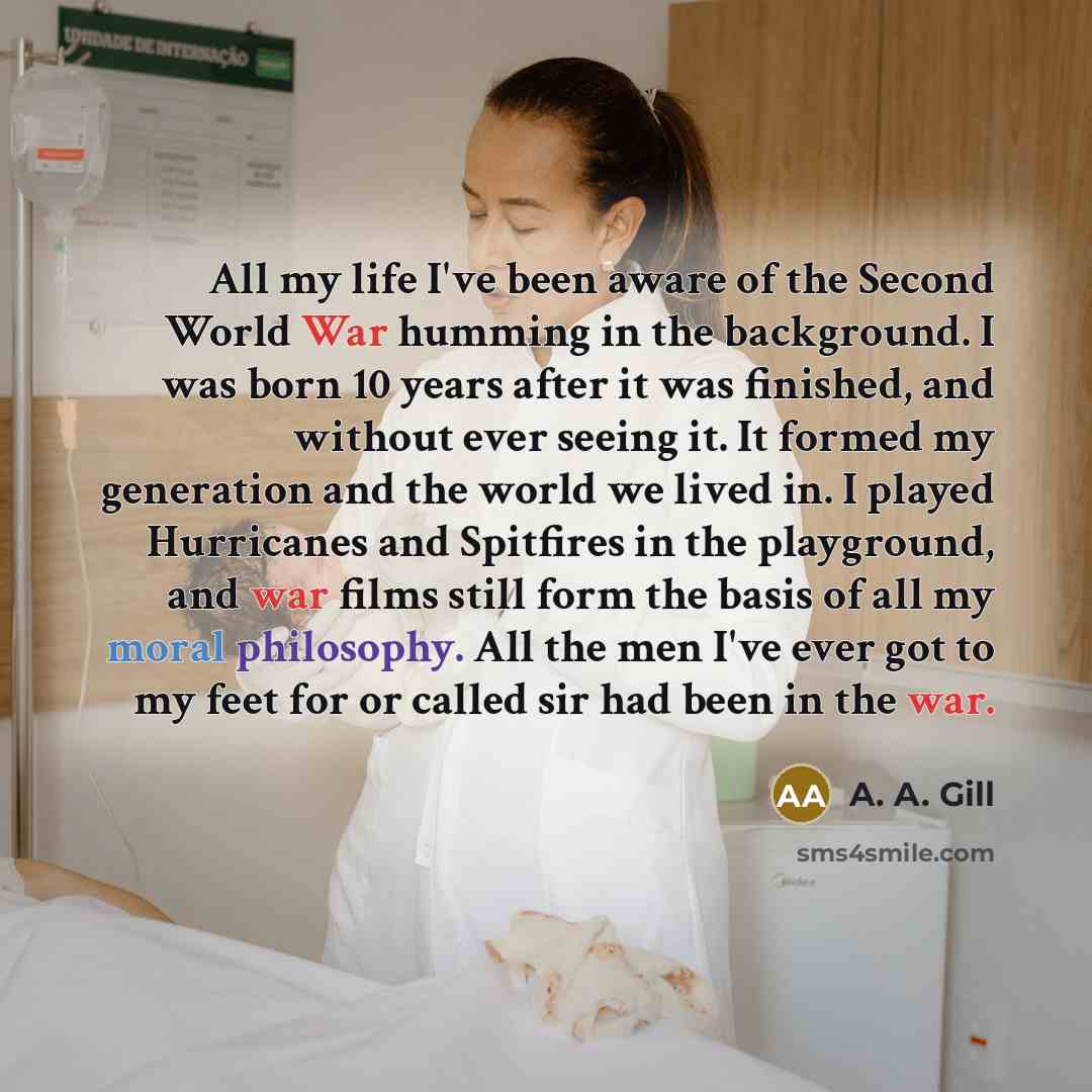 “All my life I've been aware of the Second World…” quote by A. A. Gill