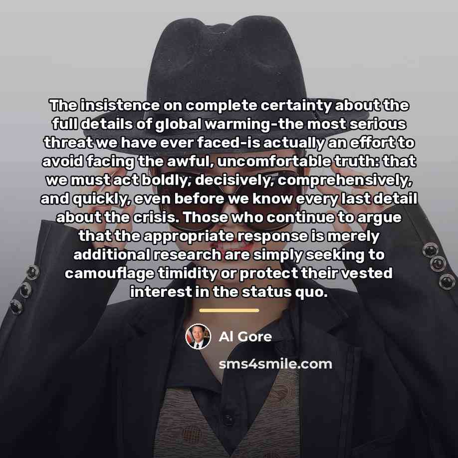 “The insistence on complete certainty about the full details of…” quote by Al Gore