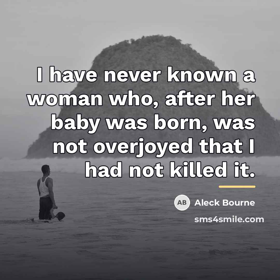 “I have never known a woman who, after her baby…” quote by Aleck Bourne