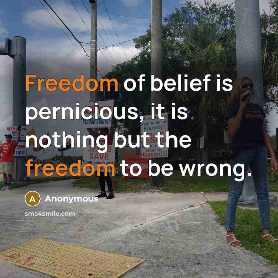 “Freedom of belief is pernicious, it is nothing but the…” quote by Anonymous