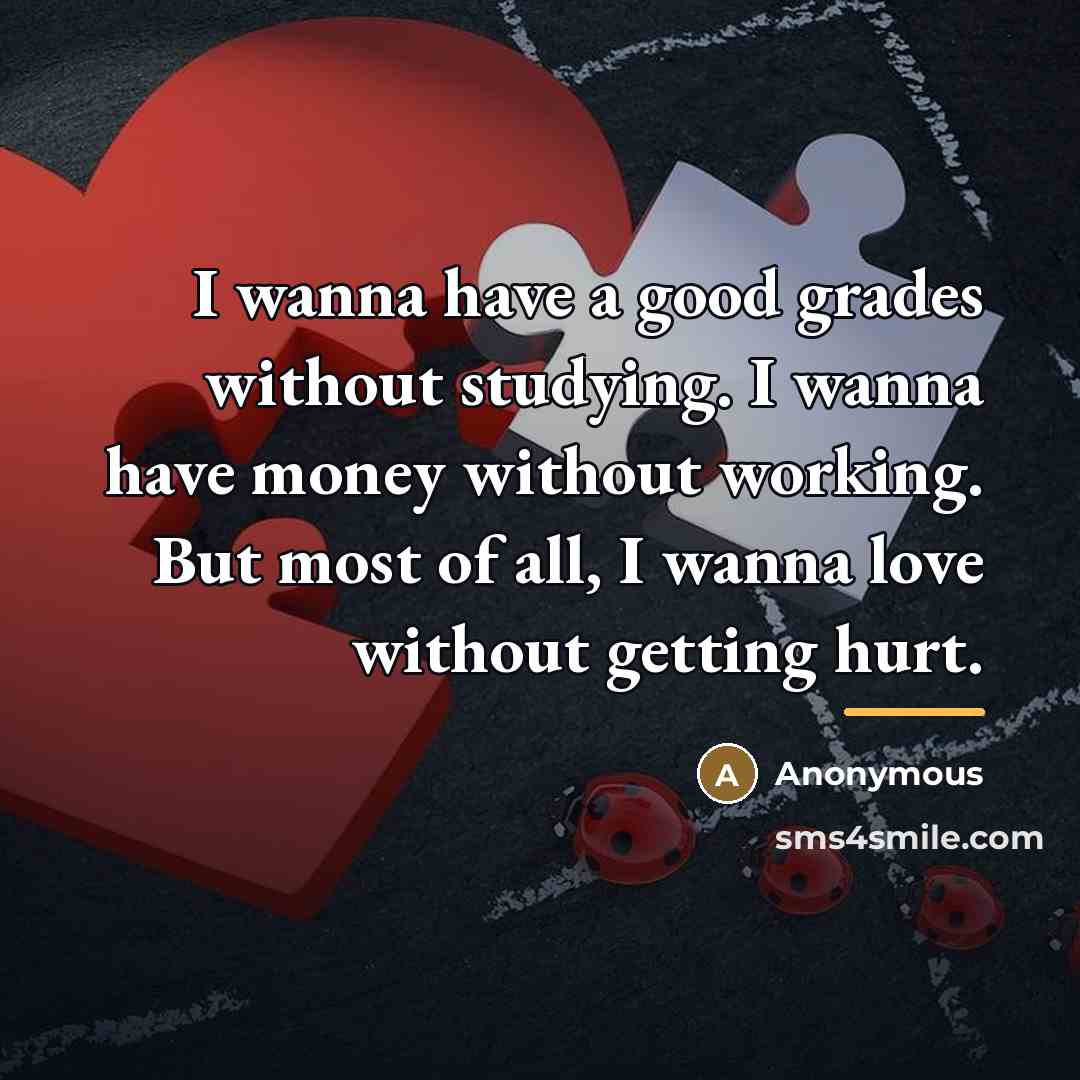 “I wanna have a good grades without studying. I wanna…” quote by Anonymous