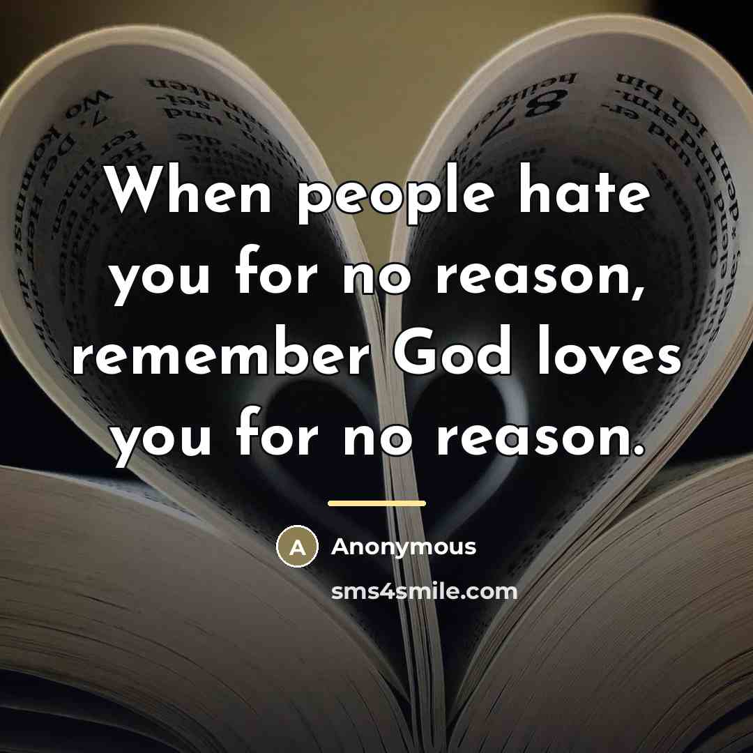 “When people hate you for no reason, remember God loves…” quote by Anonymous