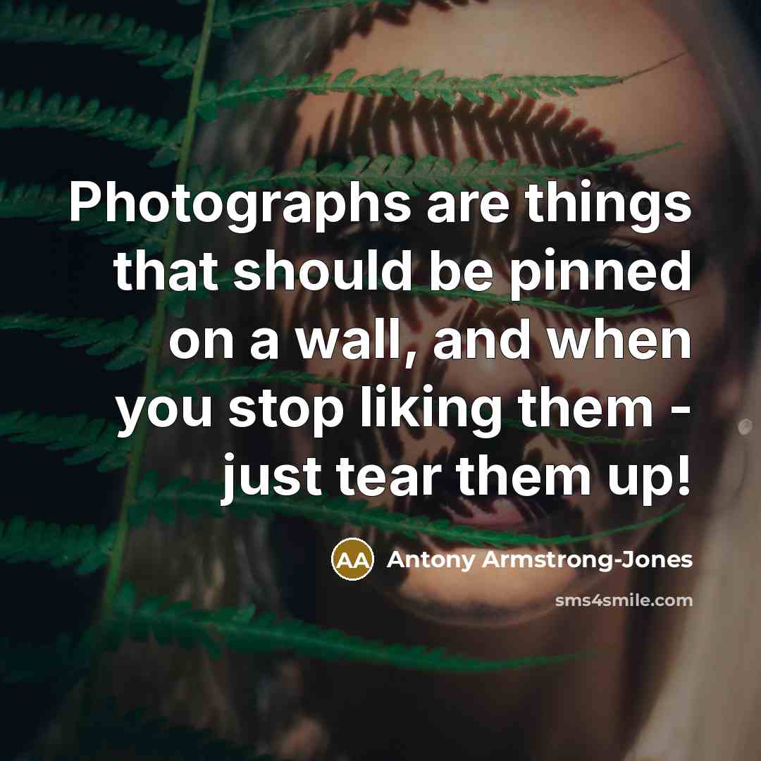 “Photographs are things that should be pinned on a wall,…” quote by Antony Armstrong-Jones