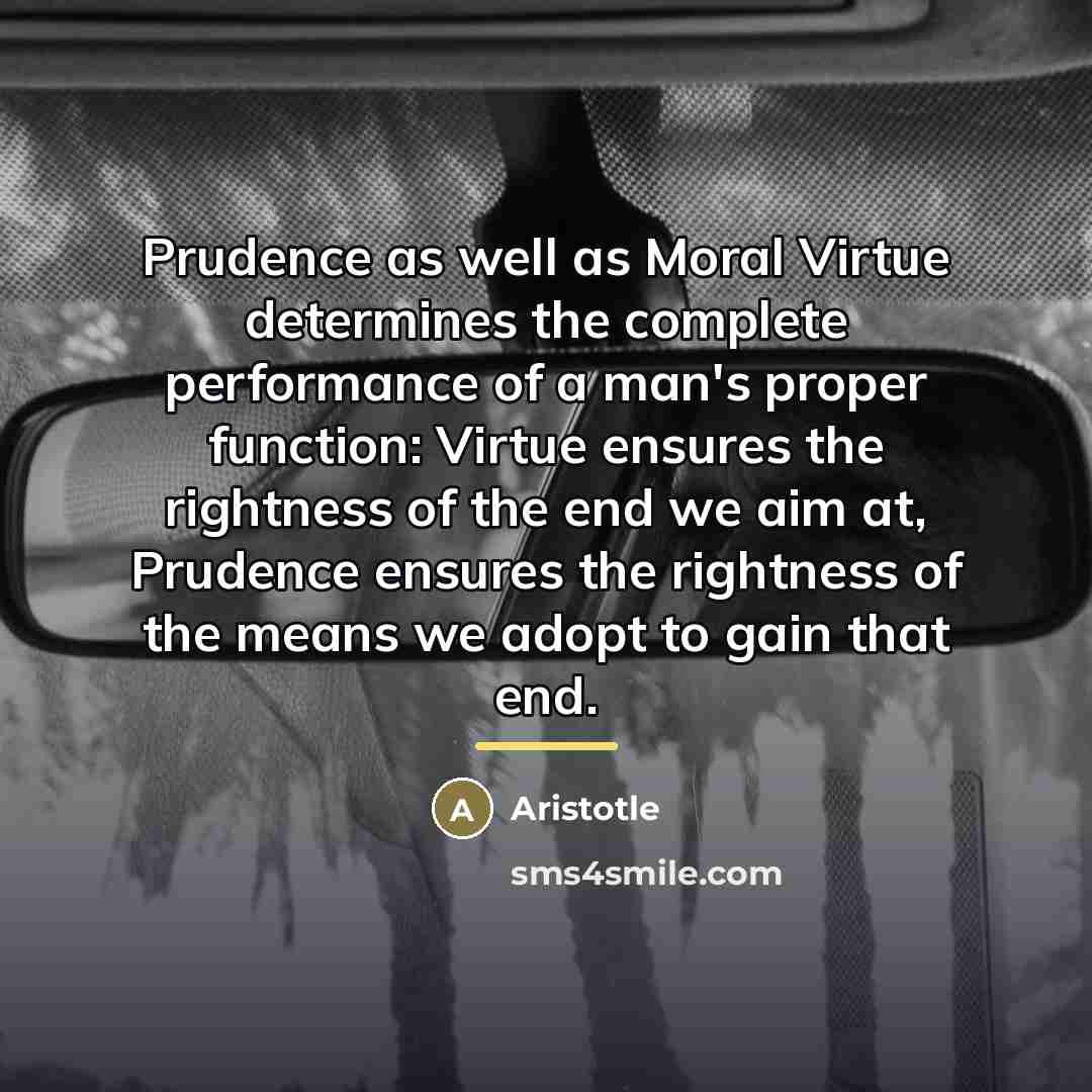 “Prudence as well as Moral Virtue determines the complete performance…” quote by Aristotle