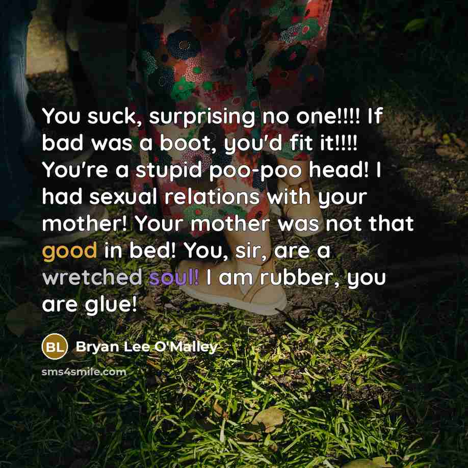 “You suck, surprising no one!!!! If bad was a boot,…” quote by Bryan Lee O'Malley