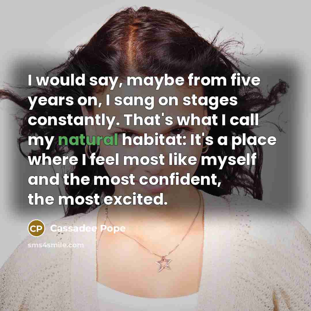 “I would say, maybe from five years on, I sang…” quote by Cassadee Pope