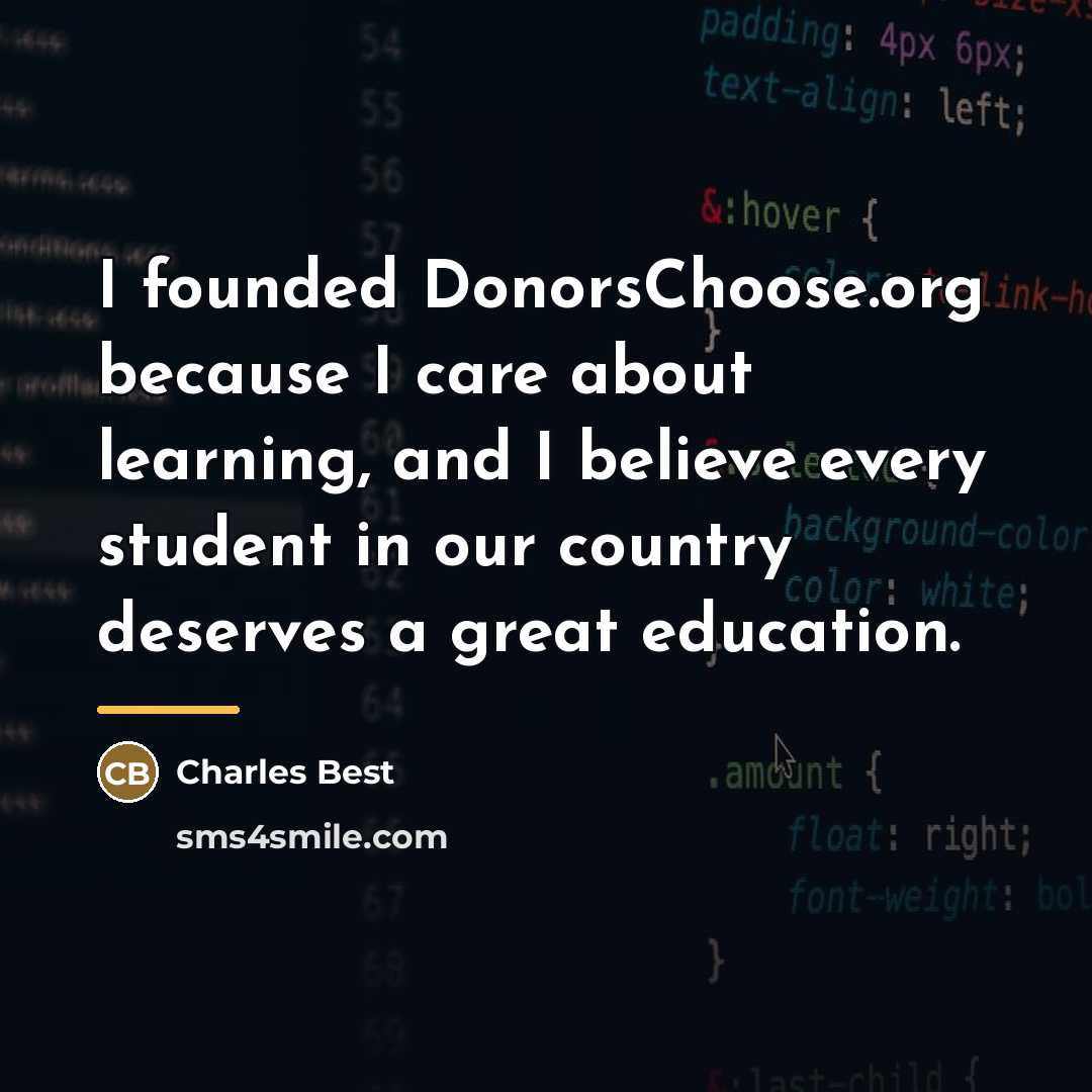“I founded DonorsChoose.org because I care about learning, and I…” quote by Charles Best