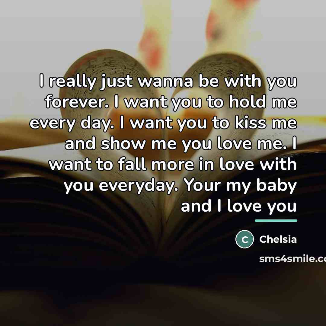 “I really just wanna be with you forever. I want…” quote by Chelsia