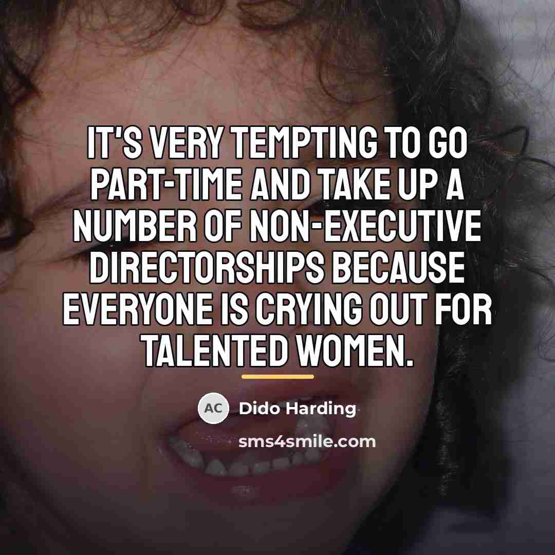 “It's very tempting to go part-time and take up a…” quote by Dido Harding