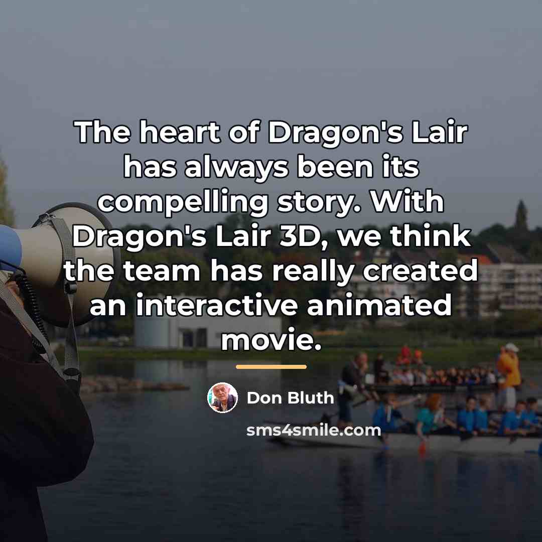 “The heart of Dragon's Lair has always been its compelling…” quote by Don Bluth