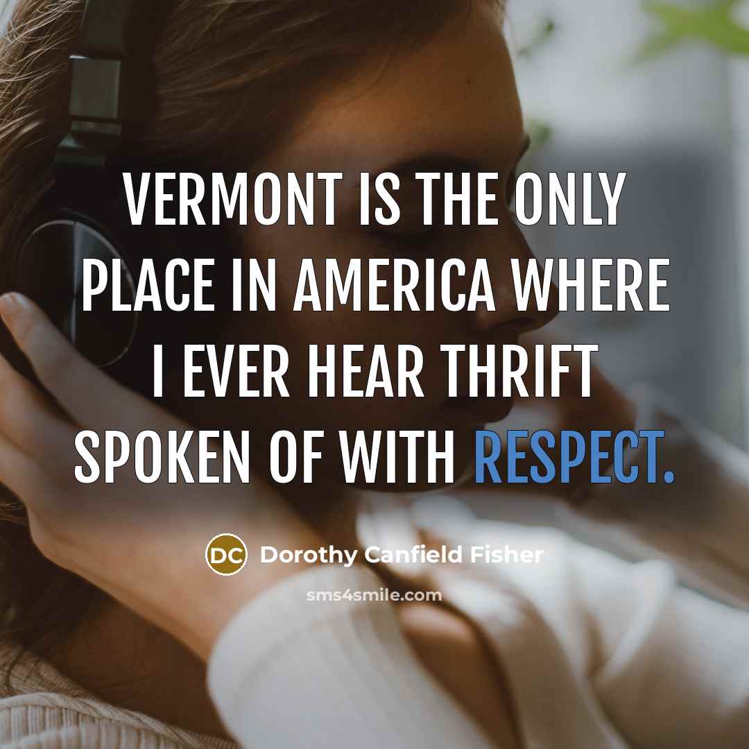 “Vermont is the only place in America where I ever…” quote by Dorothy Canfield Fisher