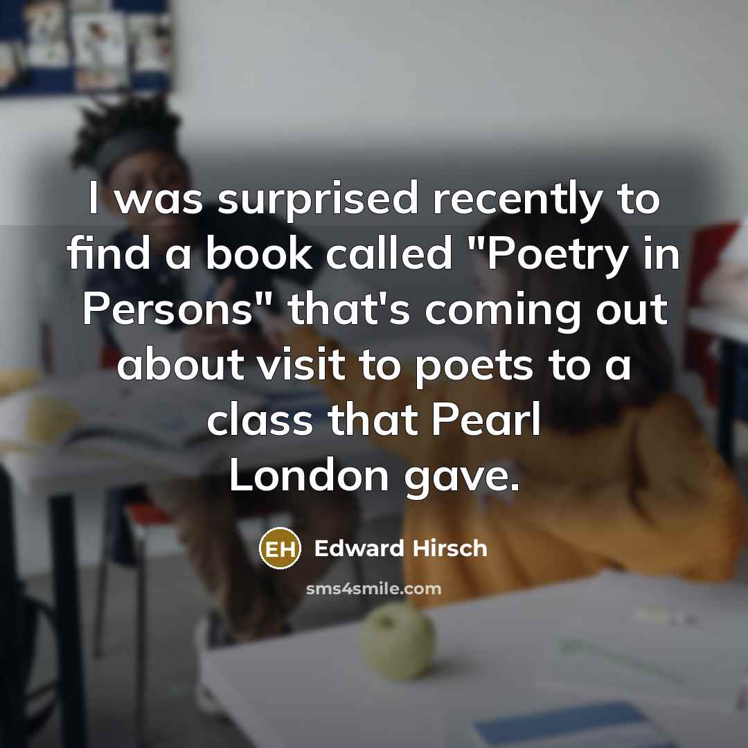 “I was surprised recently to find a book called "Poetry…” quote by Edward Hirsch