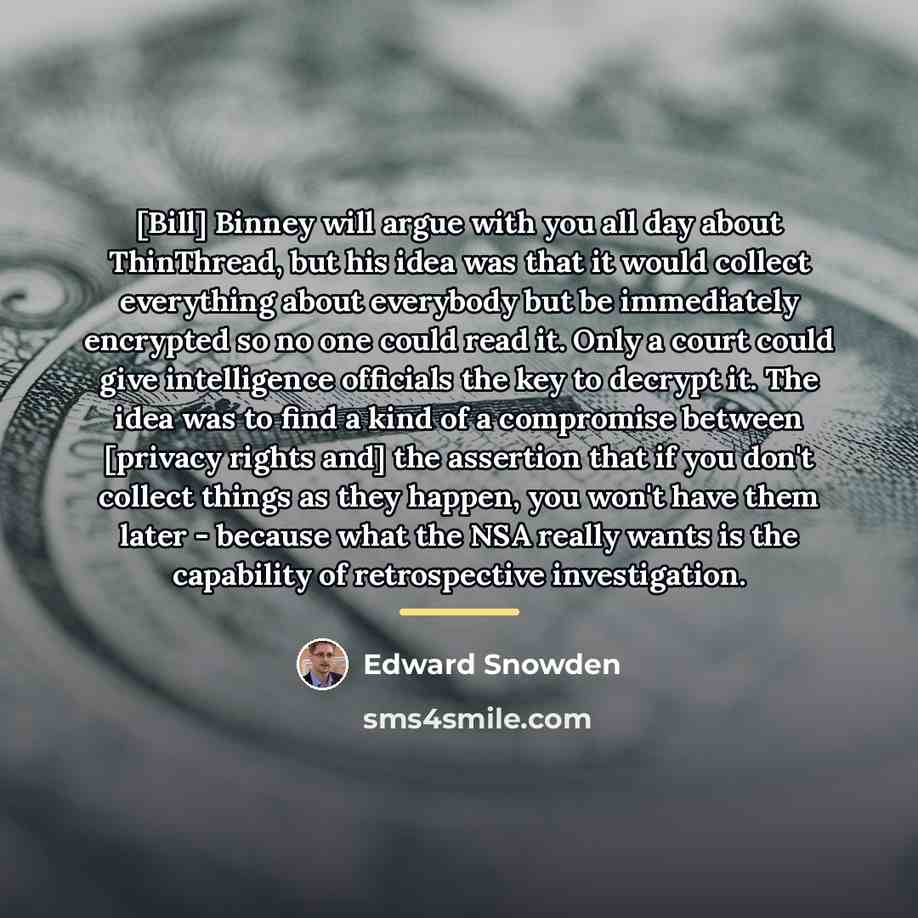 “[Bill] Binney will argue with you all day about ThinThread,…” quote by Edward Snowden
