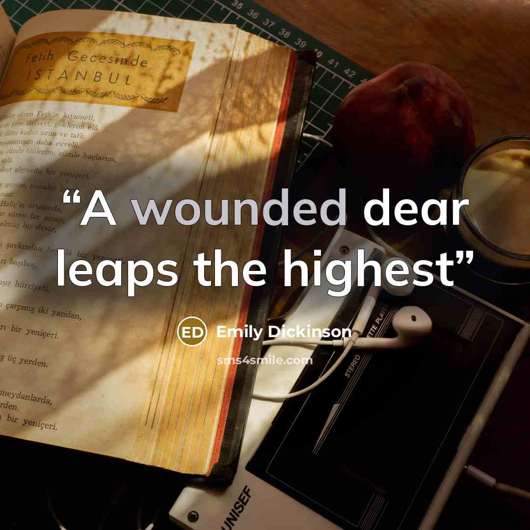 “A wounded dear leaps the highest” quote by Emily Dickinson