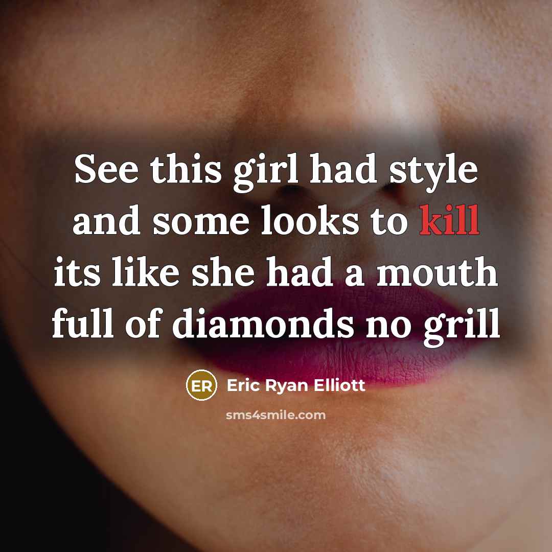 “See this girl had style and some looks to kill…” quote by Eric Ryan Elliott