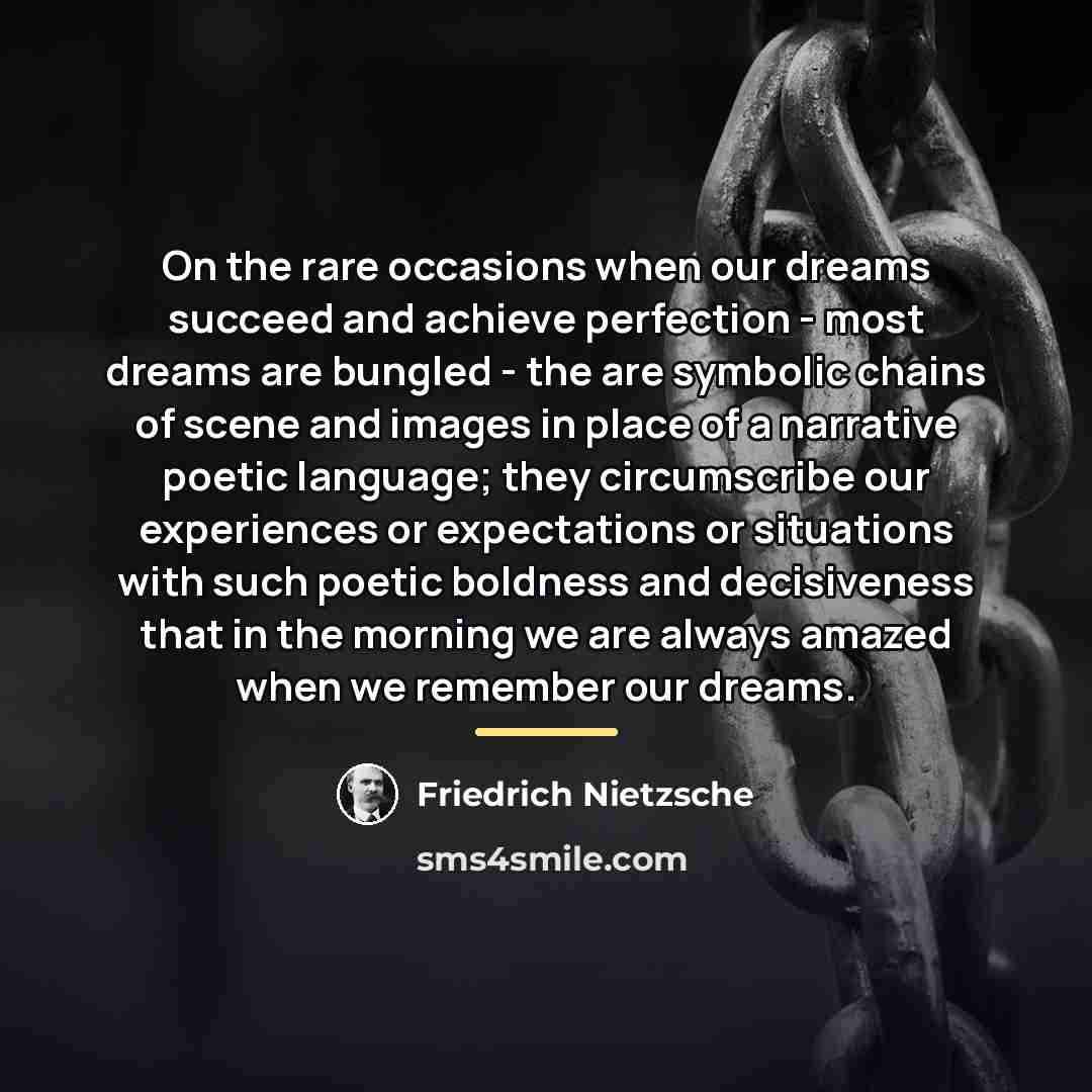 “On the rare occasions when our dreams succeed and achieve…” quote by Friedrich Nietzsche