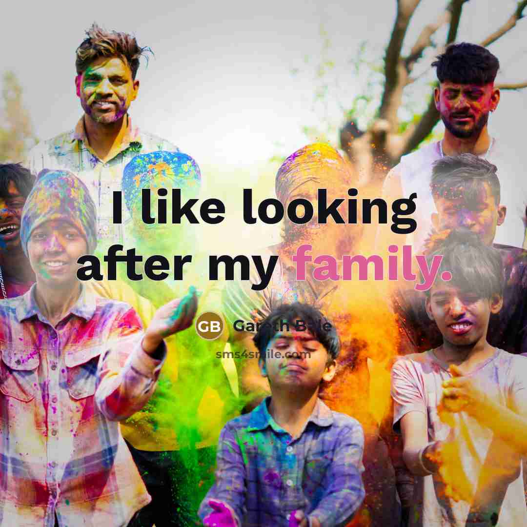 “I like looking after my family.…” quote by Gareth Bale