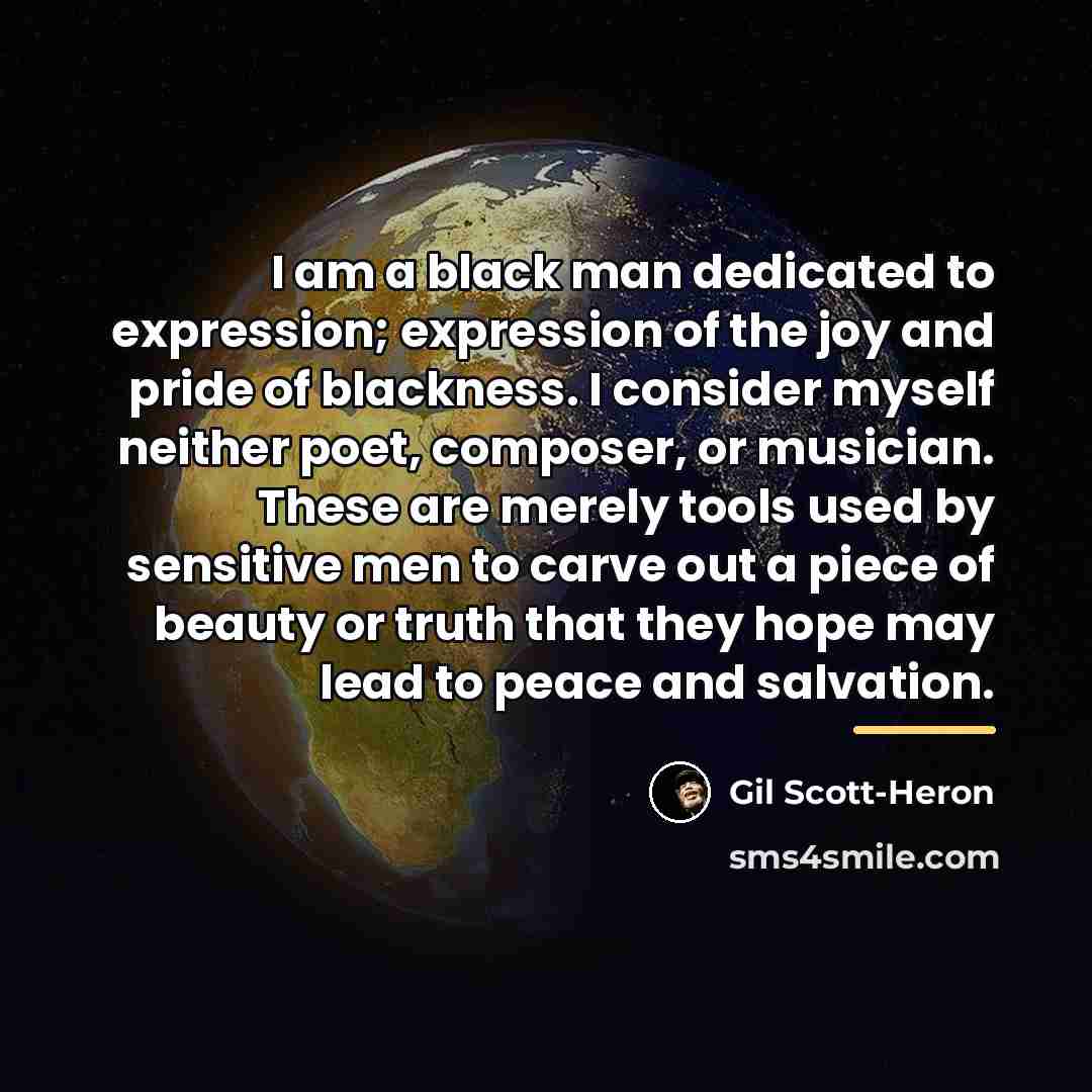 “I am a black man dedicated to expression; expression of…” quote by Gil Scott-Heron