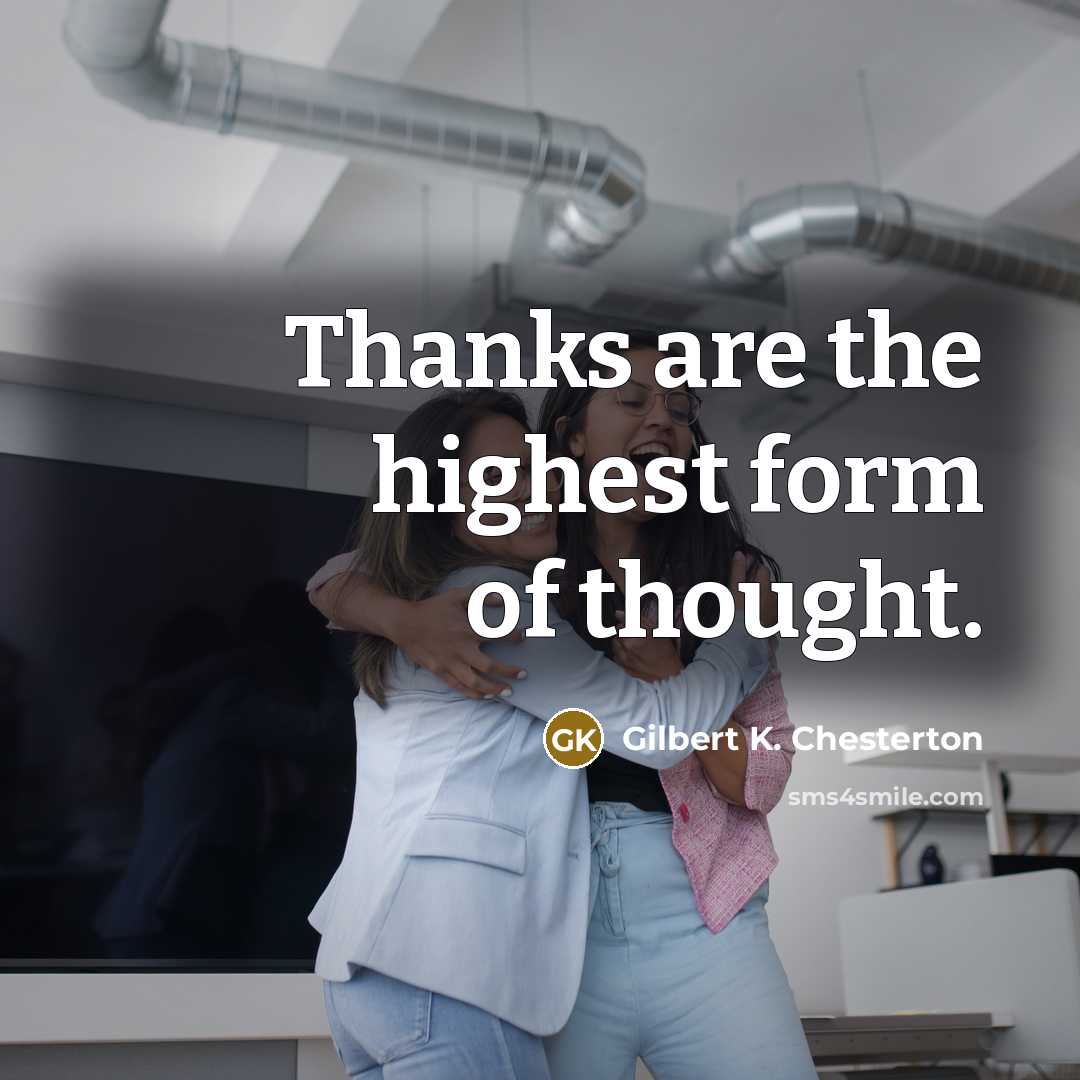 “Thanks are the highest form of thought.…” quote by Gilbert K. Chesterton