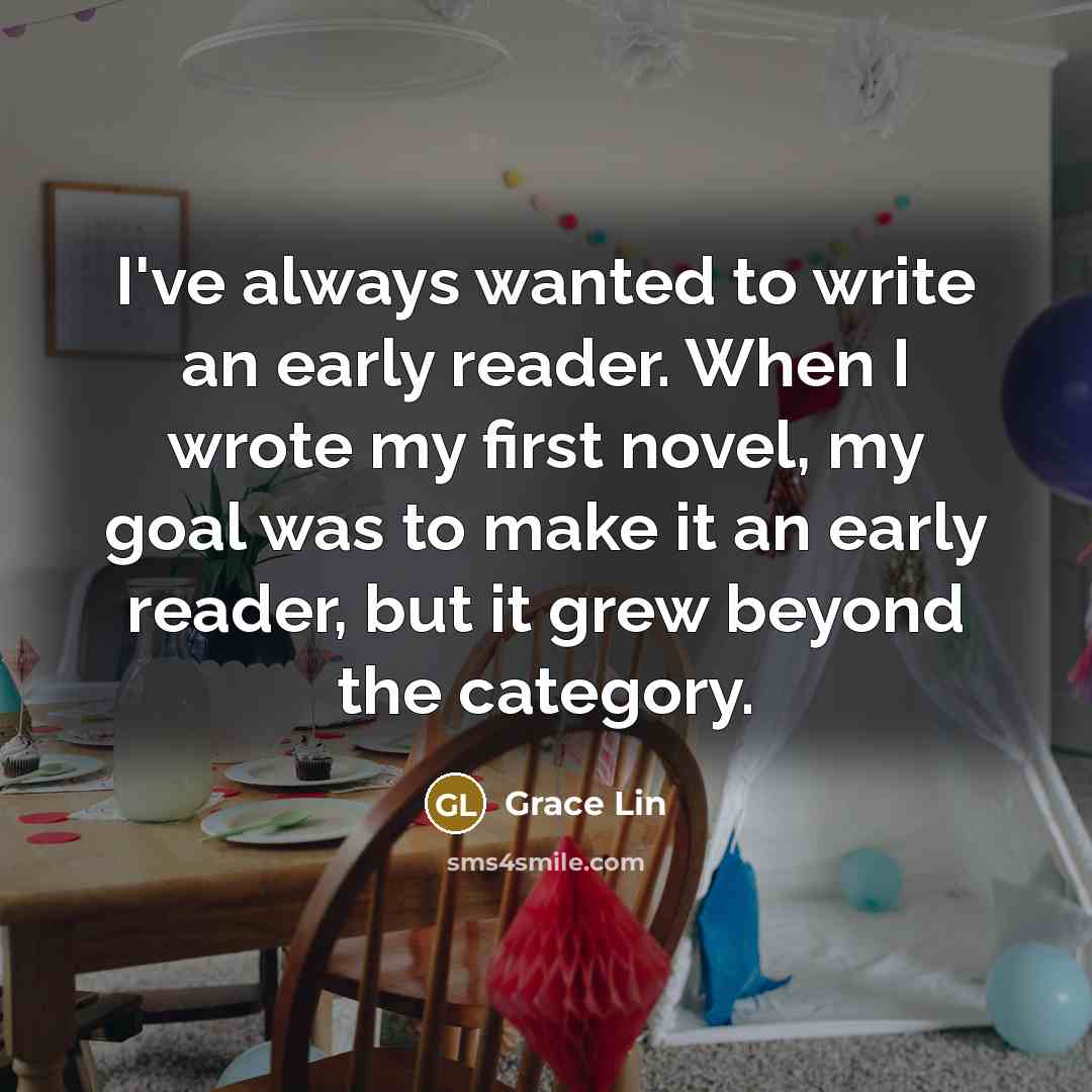 “I've always wanted to write an early reader. When I…” quote by Grace Lin