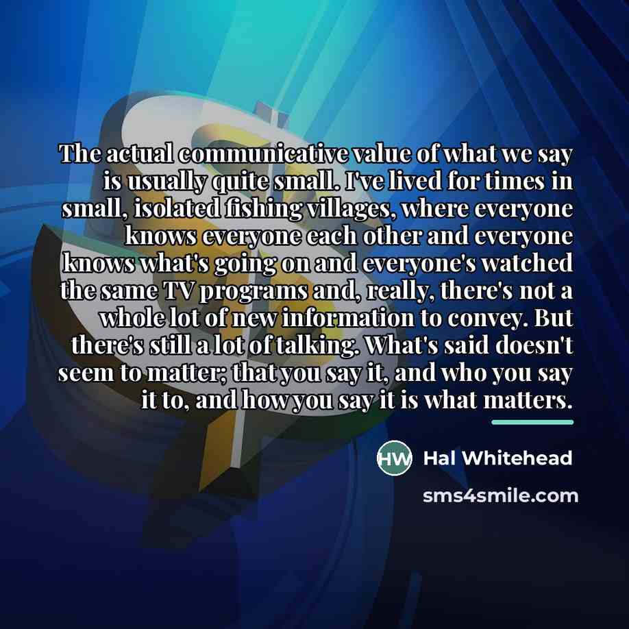 “The actual communicative value of what we say is usually…” quote by Hal Whitehead