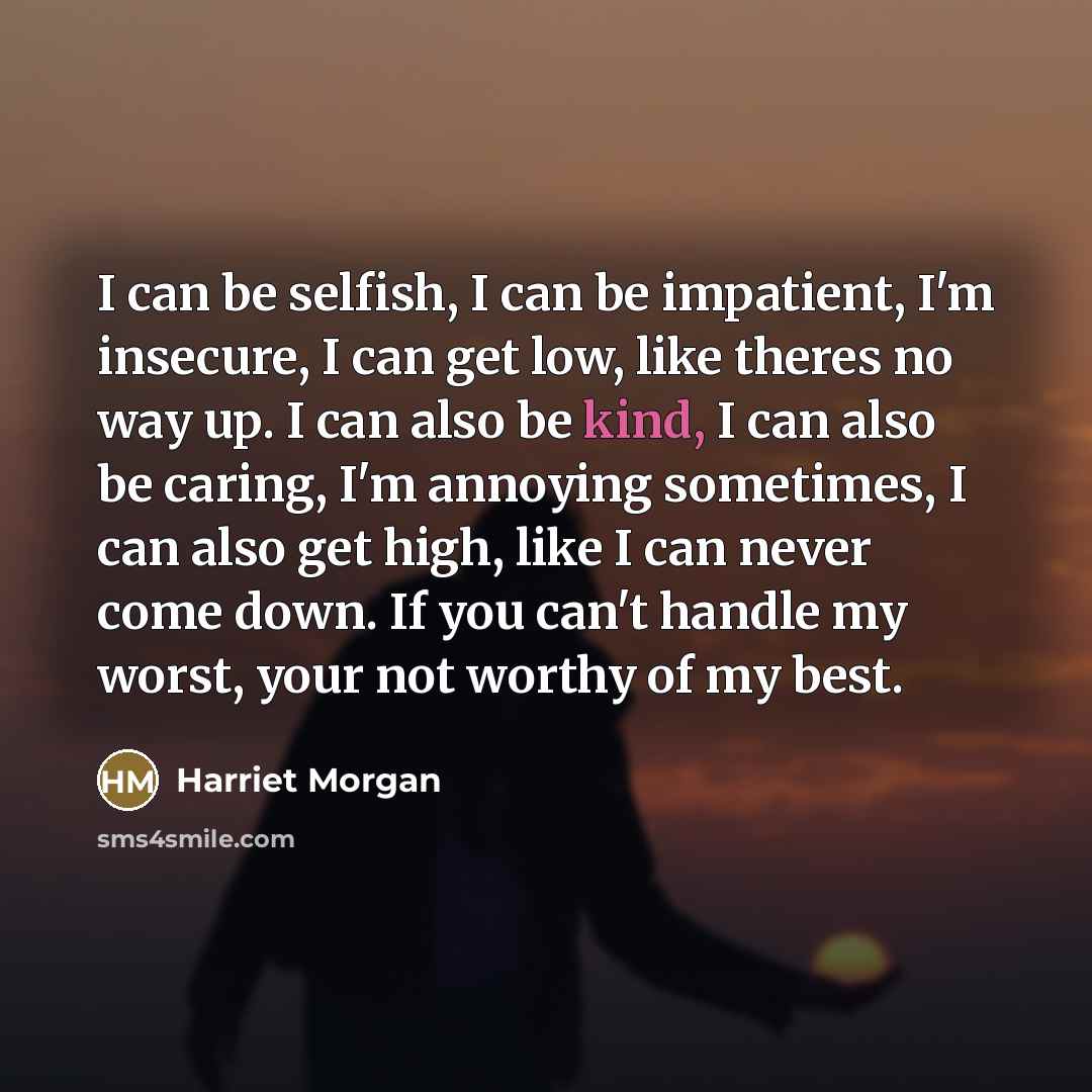 “I can be selfish, I can be impatient, I'm insecure,…” quote by Harriet Morgan