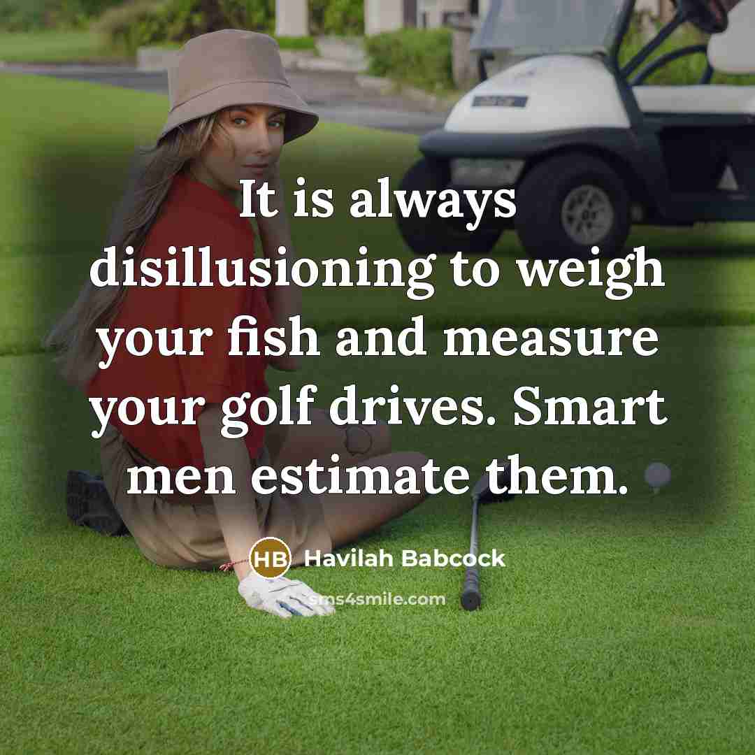 “It is always disillusioning to weigh your fish and measure…” quote by Havilah Babcock