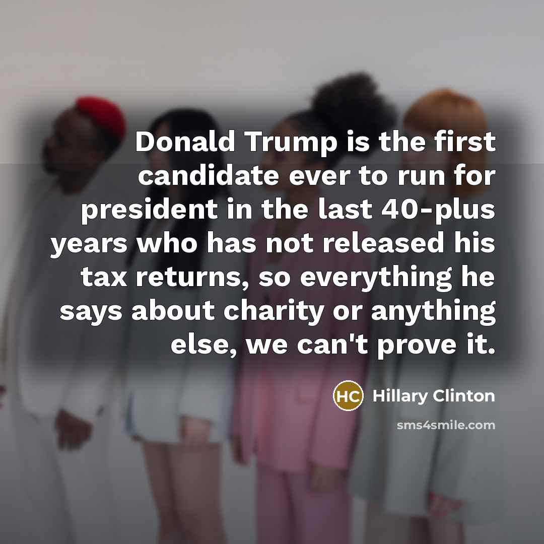 “Donald Trump is the first candidate ever to run for…” quote by Hillary Clinton