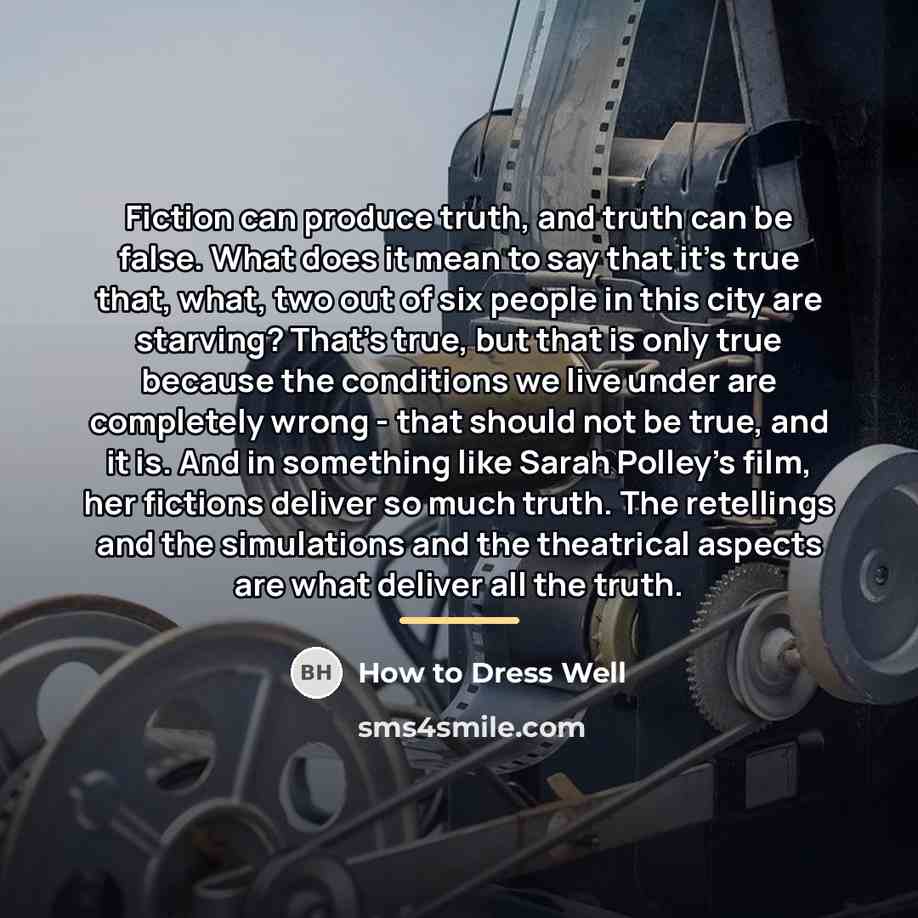 “Fiction can produce truth, and truth can be false. What…” quote by How to Dress Well