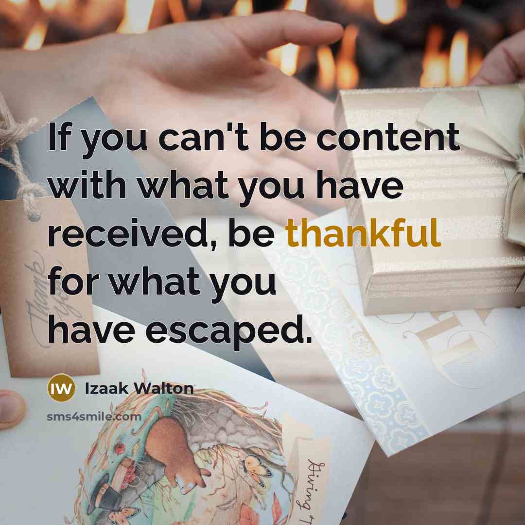 “If you can't be content with what you have received,…” quote by Izaak Walton
