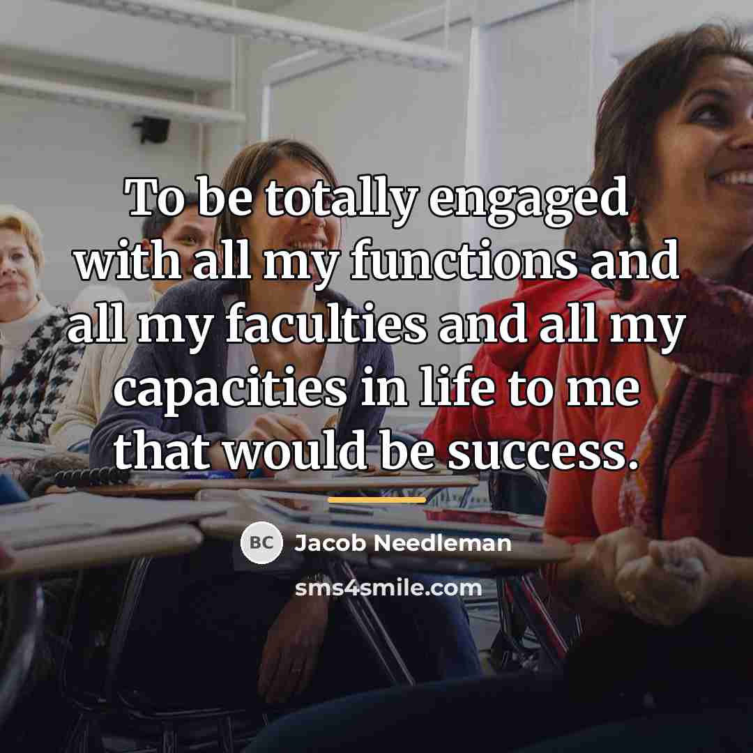 “To be totally engaged with all my functions and all…” quote by Jacob Needleman