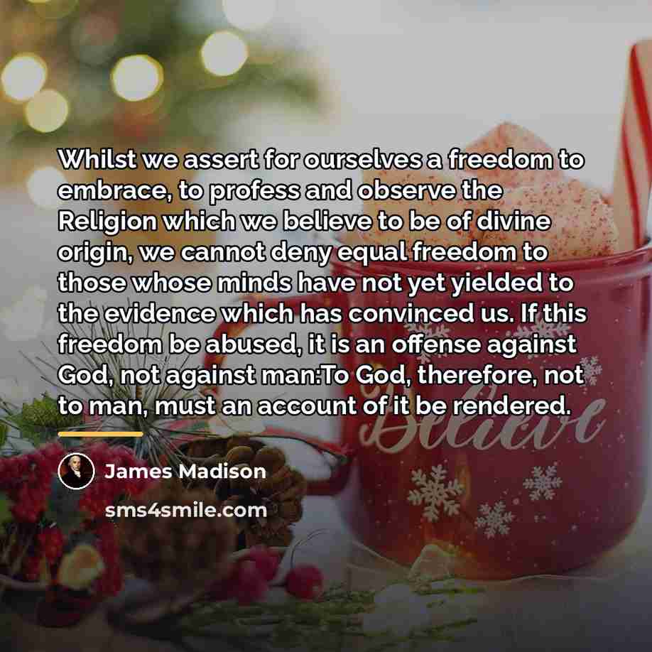“Whilst we assert for ourselves a freedom to embrace, to…” quote by James Madison