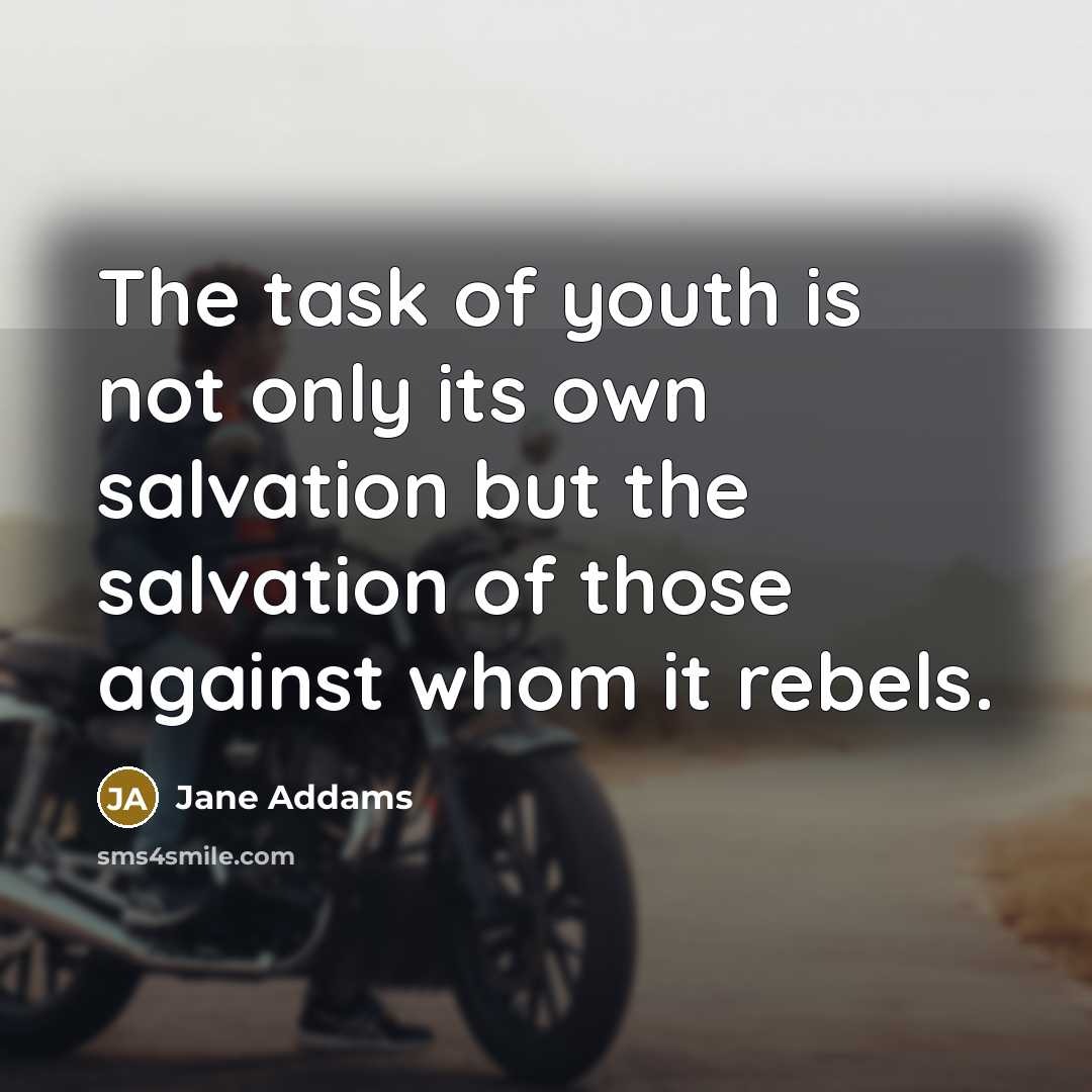 “The task of youth is not only its own salvation…” quote by Jane Addams
