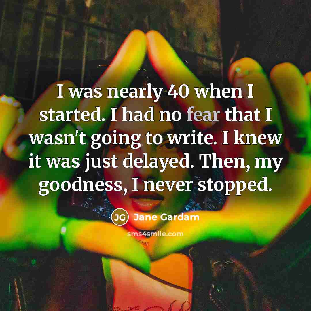 “I was nearly 40 when I started. I had no…” quote by Jane Gardam