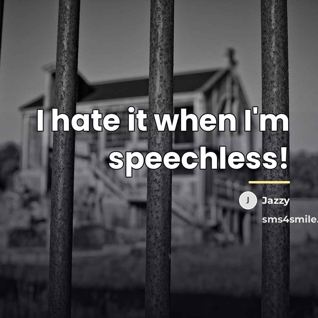 “I hate it when I'm speechless!…” quote by Jazzy