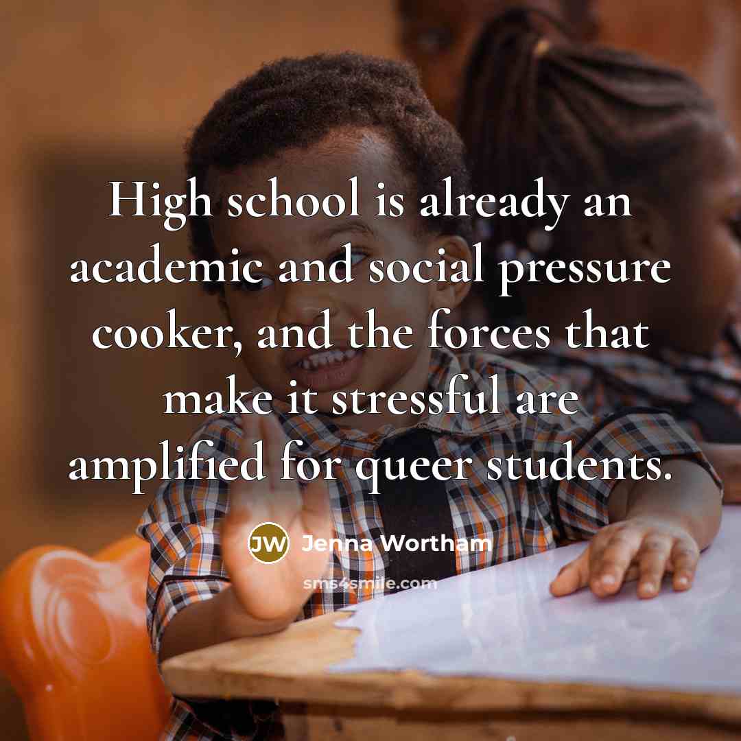 “High school is already an academic and social pressure cooker,…” quote by Jenna Wortham