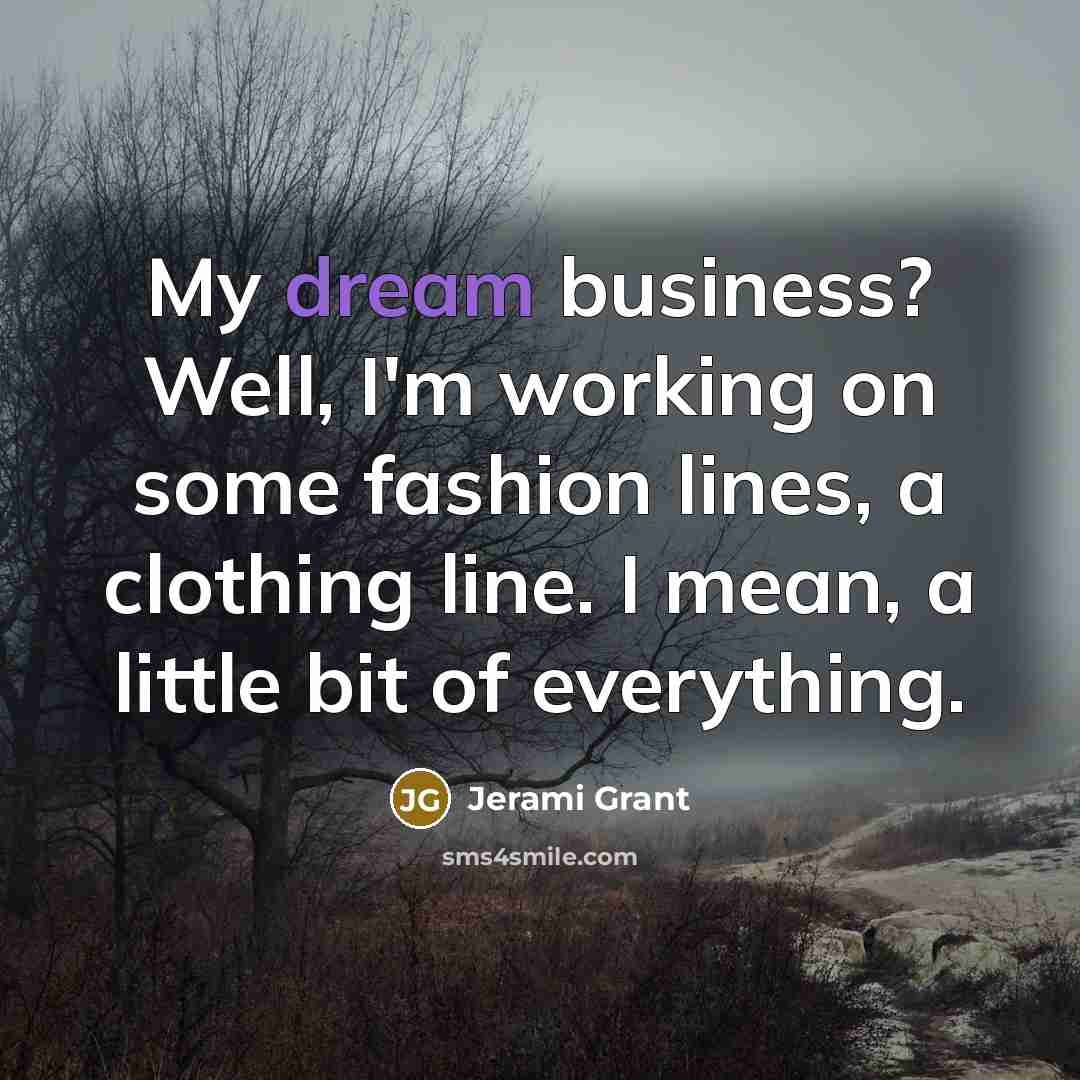 “My dream business? Well, I'm working on some fashion lines,…” quote by Jerami Grant