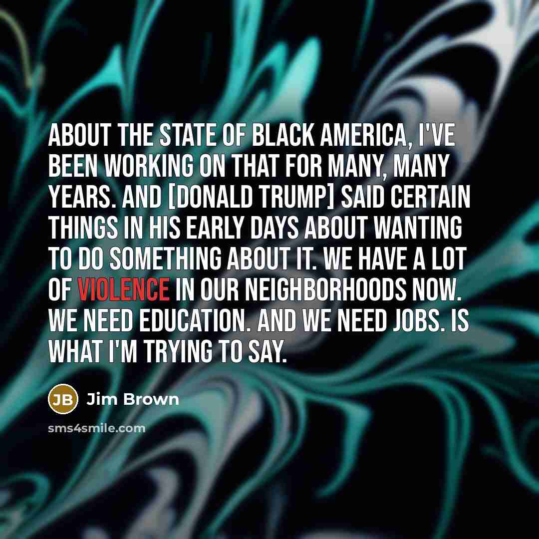 “About the state of black America, I've been working on…” quote by Jim Brown