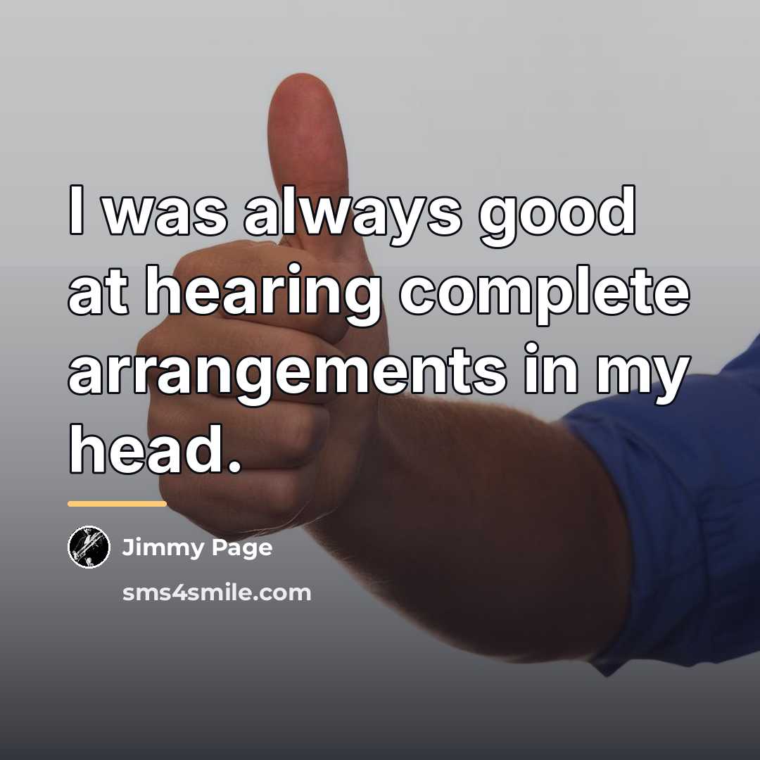 “I was always good at hearing complete arrangements in my…” quote by Jimmy Page