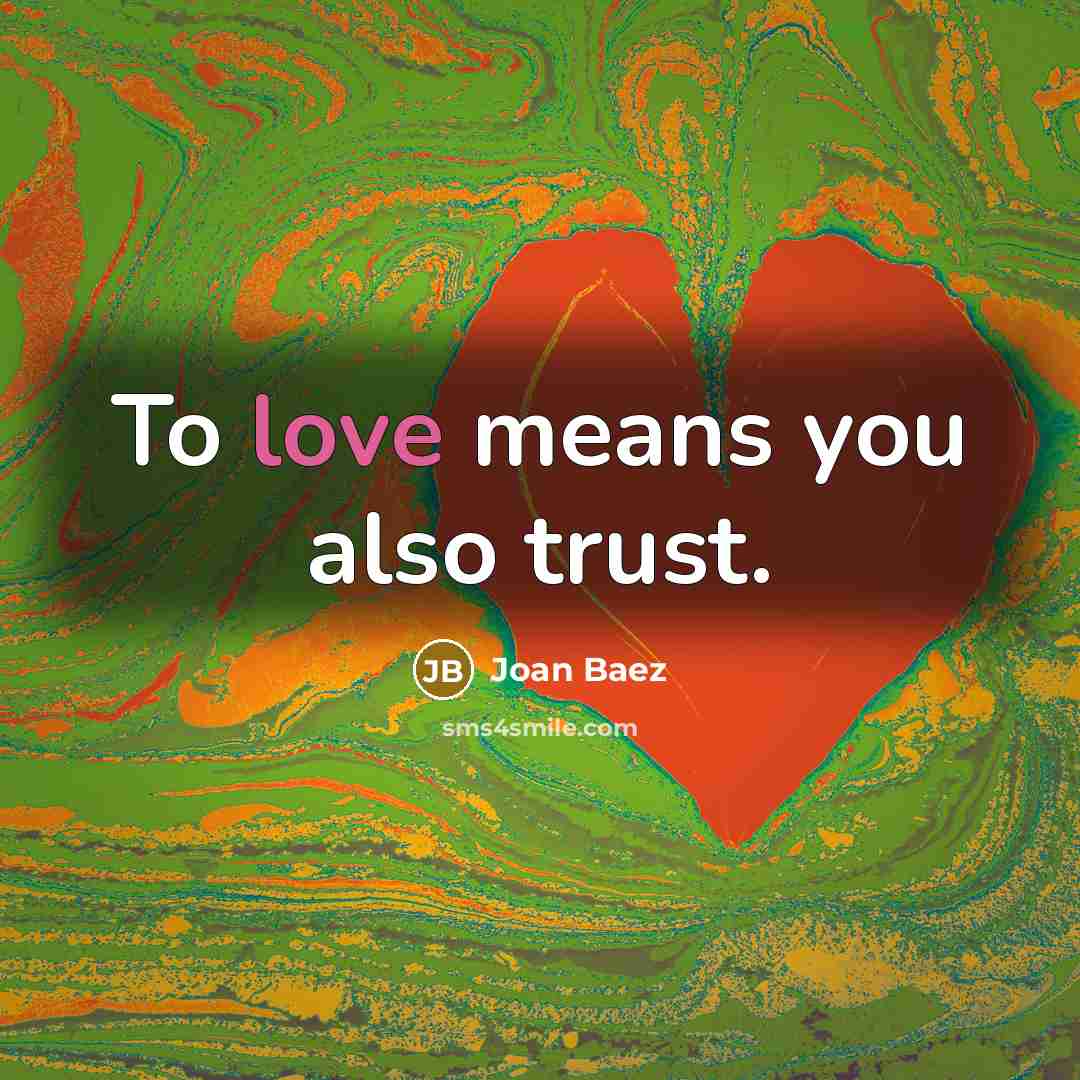 “To love means you also trust.…” quote by Joan Baez