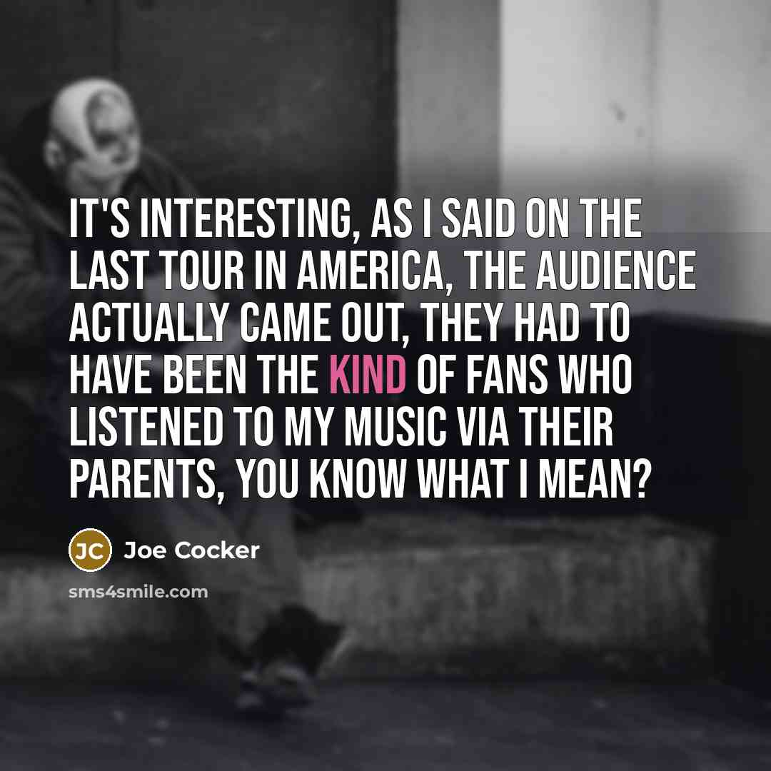“It's interesting, as I said on the last tour in…” quote by Joe Cocker